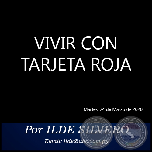 VIVIR CON TARJETA ROJA - Por ILDE SILVERO - Martes, 24 de Marzo de 2020